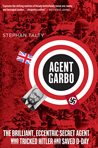 Agent Garbo: The Brilliant, Eccentric Secret Agent Who Tricked Hitler and Saved D-Day von Mariner